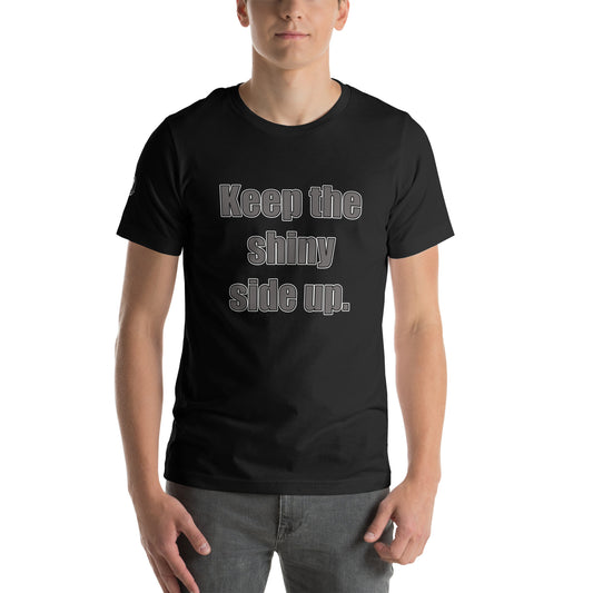 Keep The Shiny Side Up Motorcycle Mens Womens Unisex T-Shirt