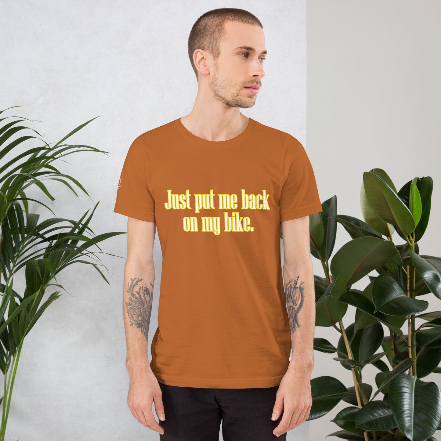 Just Put Me Back On My Bike Motorcycle Mens Womens Unisex T-Shirt