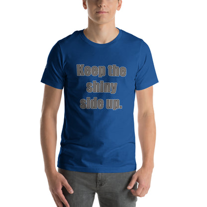 Keep The Shiny Side Up Motorcycle Mens Womens Unisex T-Shirt